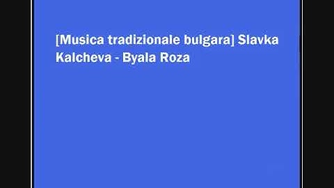 Thumbnail of Slavka Kalcheva - Byala Roza