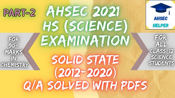 SOLID STATE || AHSEC PYQS (2012-20) VIDEO SOLUTION || PART-2 ||