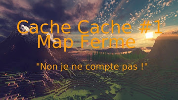 ALEX NE VEUT PAS COMPTER !-CACHE CACHE MAP FERME #1
