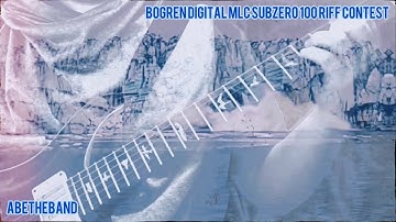 AbetheBand - Bogren Digital Riff Contest - MLC Subzero 100 #bogrendigital #bogrencontest