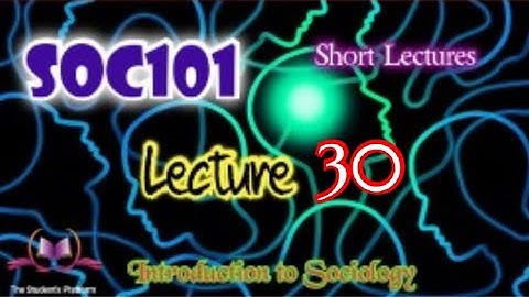 SOC101 || Lectures 30 || Sociology || Short Lecture || VU Lectures