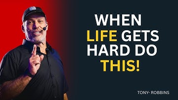 When Life Gets Hard, Do This | Tony Robbins Motivational Story