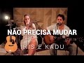 Não precisa mudar - Saulo Fernandes ( por Iris Ramadas e Kadu Vianna)