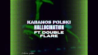 Kabanos Polski Feat Double Flare - Hallucination