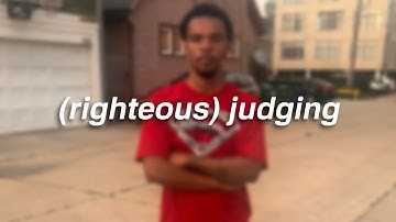 How to Judge RIGHTEOUSLY