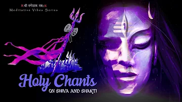 Maha Shivratri Special 2023 HOLY CHANTS ON SHIVA AND SHAKTI | MOST POWERFUL HINDU MANTRAS