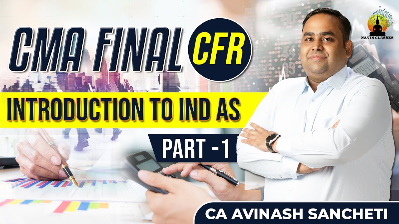 Introduction to IND AS Part 1 | CMA Final CFR New Syllabus June'23 ...