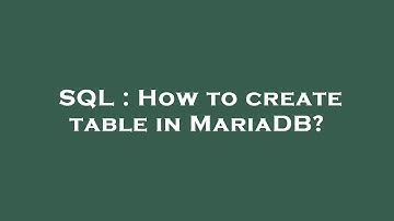 SQL : How to create table in MariaDB?