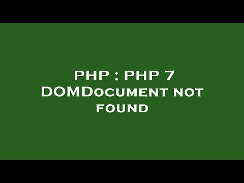PHP : PHP 7 DOMDocument not found