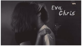 •Chris&Eva ||Одно и тоже x SKAM|| •Chris&Eva ||Одно и тоже x SKAM||