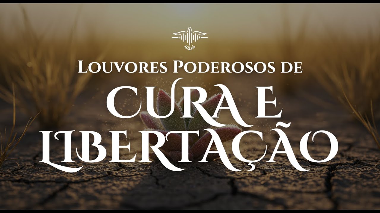 🔥🙌🏻 Louvores de Cura e Libertação Ungidos e Poderosos | Louvores de Restauração Espiritual