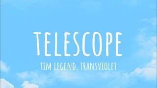 Telescope - Tim Legend ft. Transviolet (lyrics)