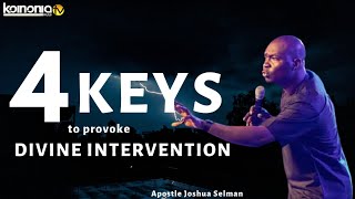 (MUST WATCH) 4 KEYS OF PROVOKING DIVINE INTERVENTION  Apostle Joshua Selman