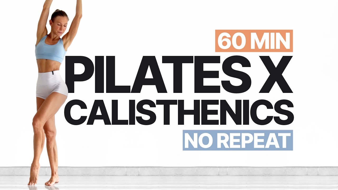 60 MIN FULL BODY PILATES STRENGTH X CALISTHENICS WORKOUT - At Home | No Repeats | No Jumps