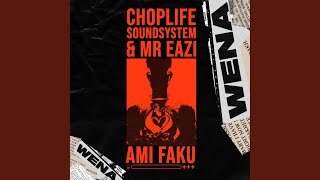 Wena - ChopLife SoundSystem, Mr Eazi & Ami Faku