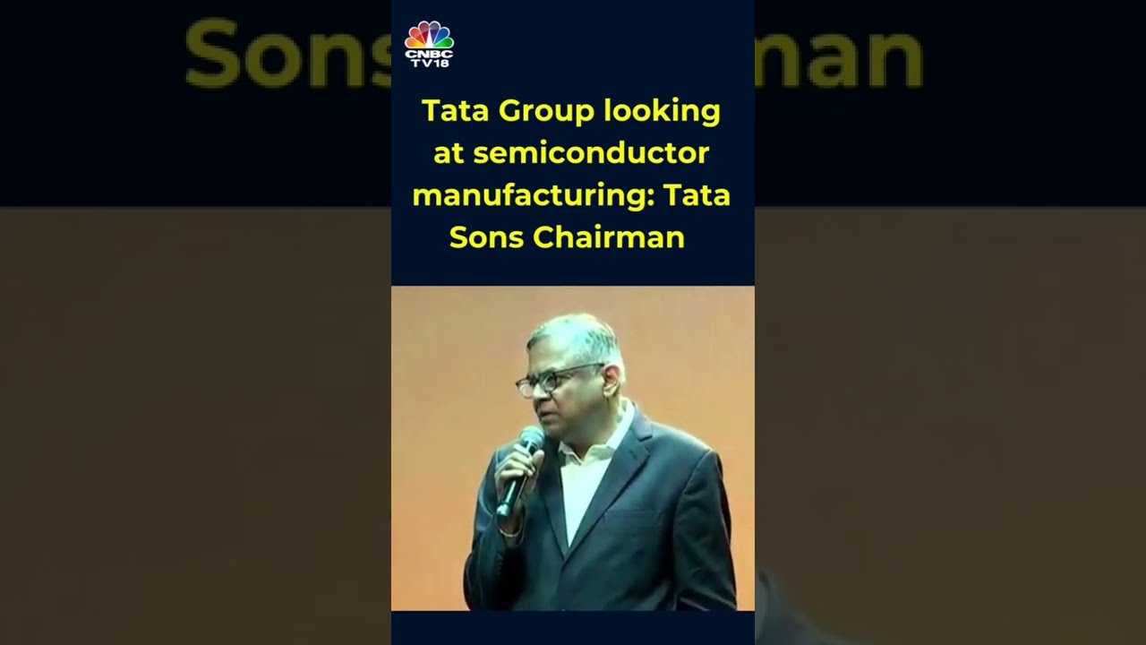  TataGroup is looking at Semiconductor Manufacturing says Tata Sons Chairman N Chandrasekaran