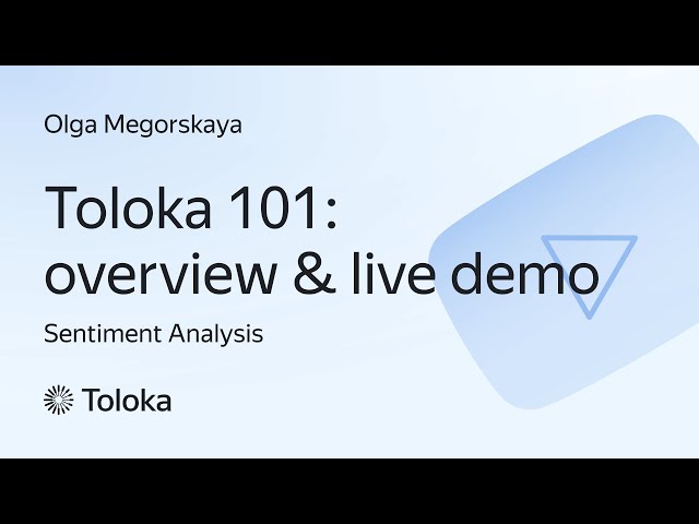 Toloka 101: overview & live demo (Sentiment Analysis)