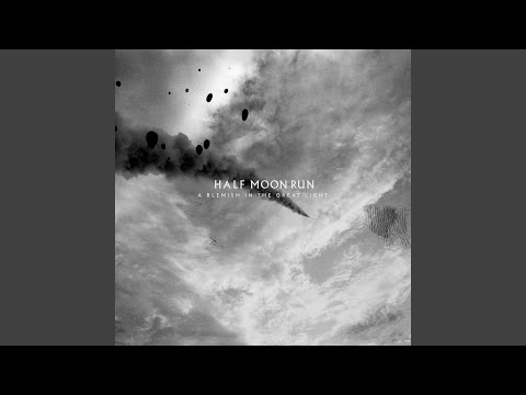 Flesh and Blood - Half Moon Run