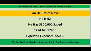 Can He Retire Now? He Is 62 With $800,000 Saved.
