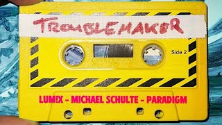 LUM!X x Michael Schulte x PARADIGM - Troublemaker