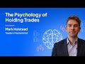 The psychology of holding trades with mark holstead