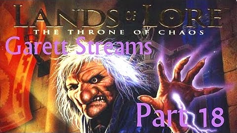Garett Streaming Lands of Lore: The Throne of Chaos Part 18