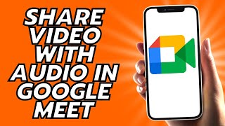 How To Share Video With Audio In Google Meet - Easy!