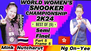 World Women's Championship Snooker 2024 |  Mink Nutcharut Vs Ng OnYee | Part5 Frame5|Semi Final |