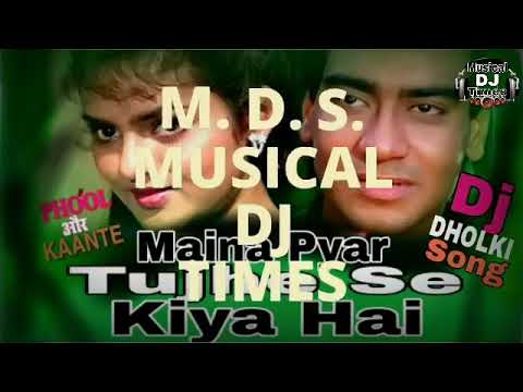 Maina Pyar Tujhe Se Kiya Hai Dj DHOLKI remix song Phool Aur Kaante  bollywood song 