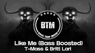 T-Mass & Britt Lari - Like Me (Bass Boosted)