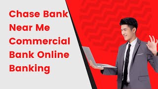Chase Bank Near Me Commercial Bank Online Banking | Muhammad Asif Khan