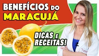 Benefícios Do Maracujá - Acalma? Dá Sono? Abaixa Pressão? Dicas E Receitas