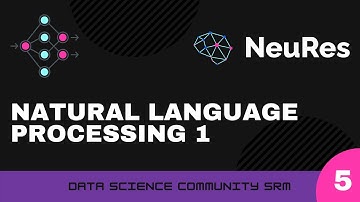 Natural Language Processing Part 1 | NeuRes Day 5 | Data Science Community SRM | #nlp #deeplearning