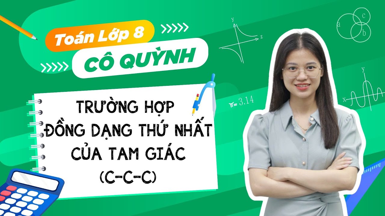 Toán lớp 8 - Trường hợp đồng dạng thứ nhất của tam giác (C.C.C) - Cô Nguyễn Quỳnh