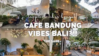 CAFE BANDUNG RASA BALI?!! | TROPICAL VIBES BANGET | THE SAGE BANDUNG