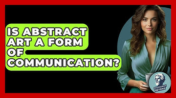 Is Abstract Art A Form Of Communication? - Philosophy Beyond