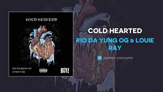 Rio Da Yung OG \& Louie Ray - Cold Hearted (AUDIO)