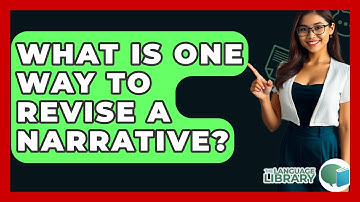 What Is One Way To Revise A Narrative? - The Language Library