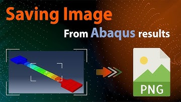 Abaqus Export Image Tutorial less than 2 minutes