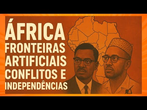 África: fronteiras artificiais, conflitos e independências.