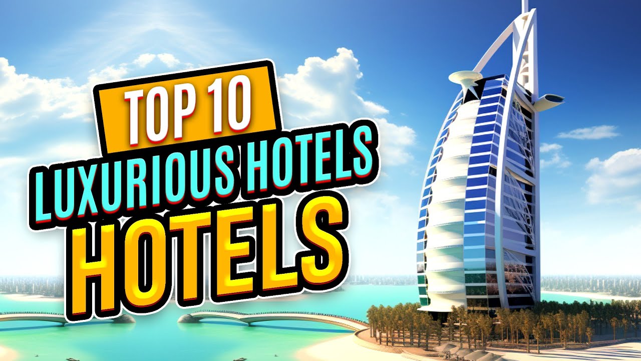 Top 10 Most Luxurious Hotels in the World - YouTube
