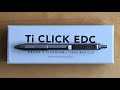 First Impression: Ti Click EDC Pen