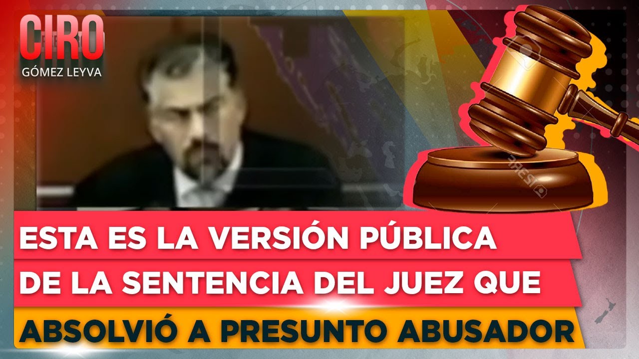 Esta es la versión pública de la sentencia del juez que absolvió a ...