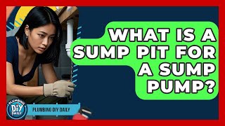 What Is A Sump Pit For A Sump Pump - Plumbing DIY Daily