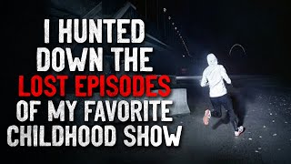 &quot;I hunted down the final episodes of my favorite childhood show&quot; Creepypasta