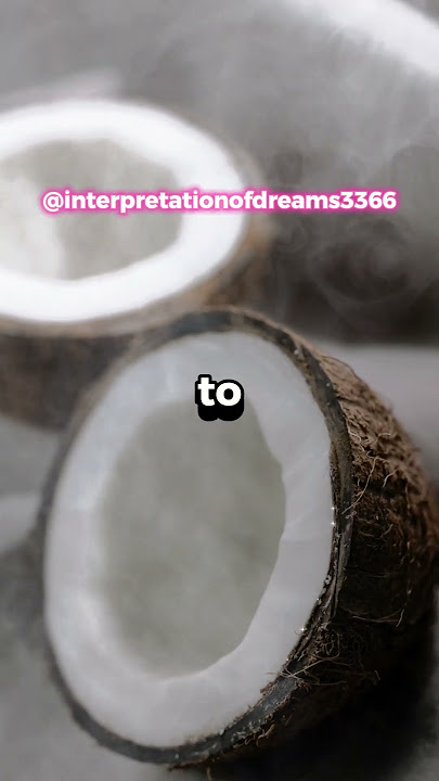 What does it mean to see a coconut in a dream?/About coconut in a dream/interpretation of dreams