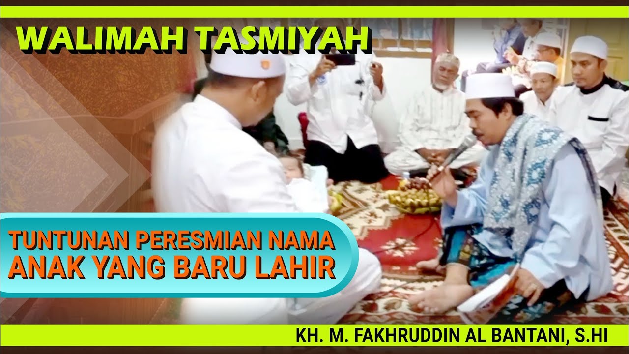 Walimah Tasmiyah II pengukuhan nama bayi baru lahir II KH. M. Fakhrudin Al Bantani
