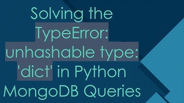 Solving the TypeError: unhashable type: 