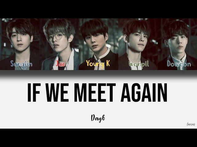 DAY6  - If We Meet Again / If  また逢えたら (Color Coded Kan/Rom/Eng Lyrics) class=