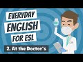 Everyday English for ESL 2 — At the Doctor's